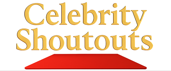 Celebrity Shoutouts